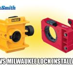 Dewalt vs Milwaukee Lock Installation Kit