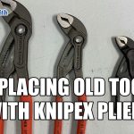 Replacing Old Tools With Knipex Pliers